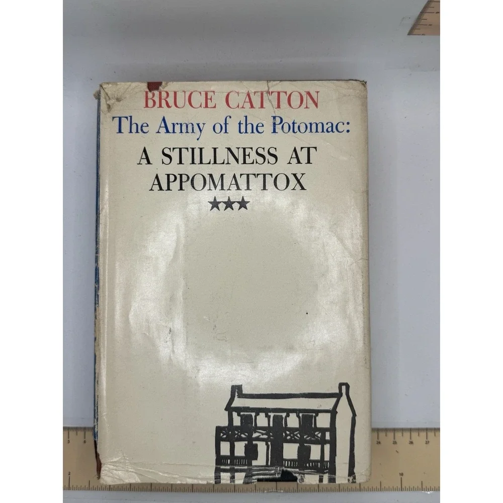 The Army of the Potomac A Stillness at Appomattox Bruce Catton 1953 HCDJ